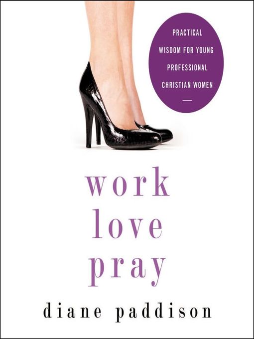 Title details for Work, Love, Pray by Diane Paddison - Available